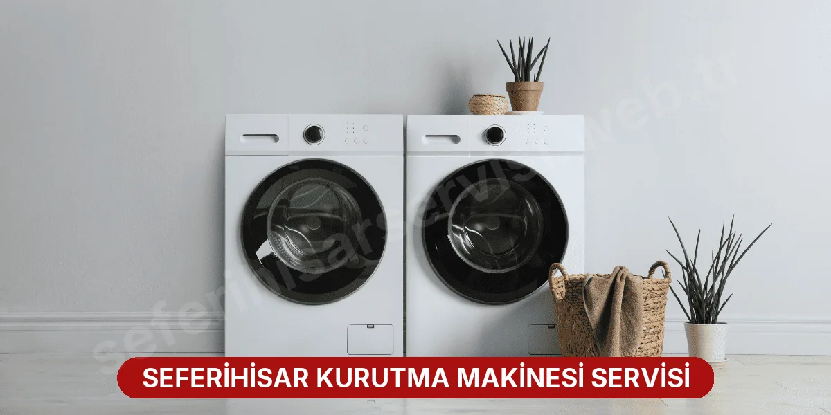 Seferihisar Kurutma Makinesi Servisi